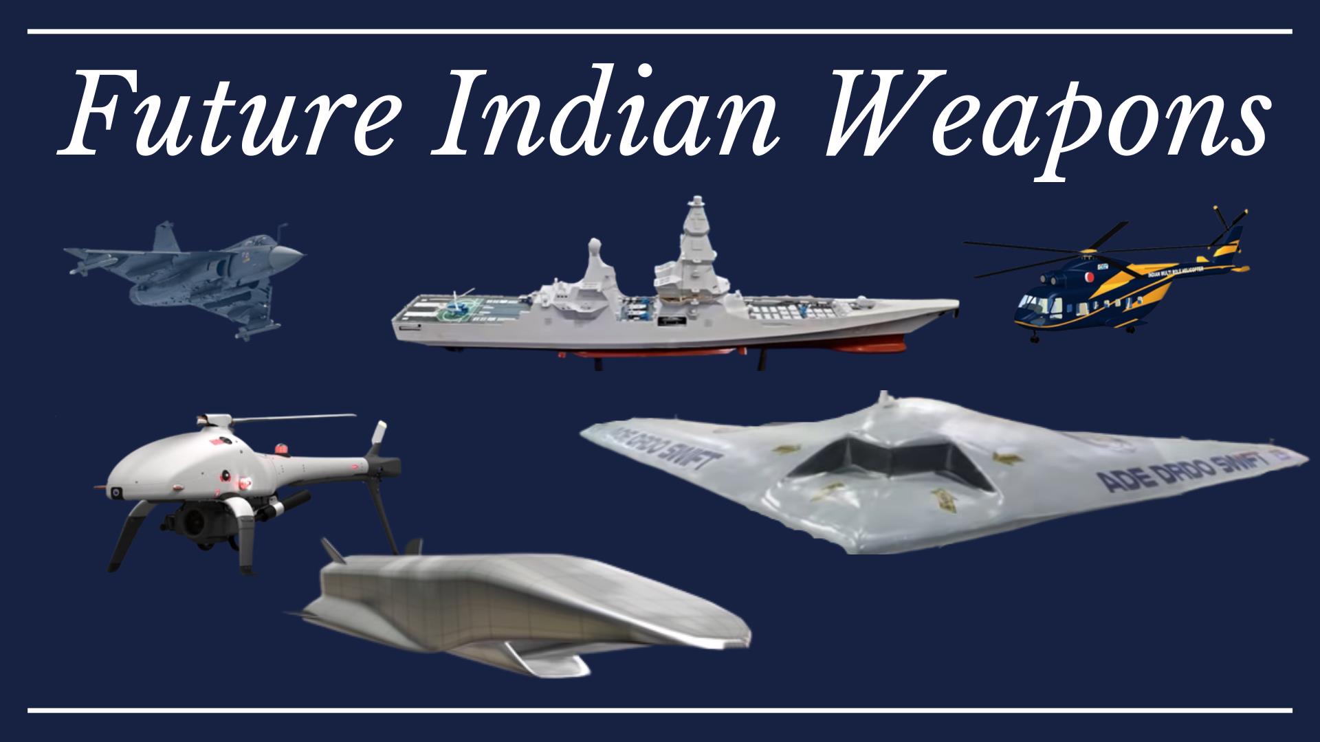 13 Powerful future weapons of India, which will change Indian military balance with China & Pakistan